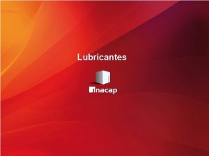 Lubricantes DESCRIPCIN GENERAL DE LA ASIGNATURA Combustibles y