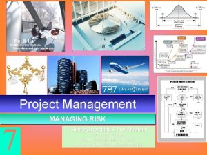 Project Management 7 MANAGING RISK Haery Sihombing Nor