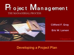 THE MANAGERIAL PROCESS Clifford F Gray Eric W