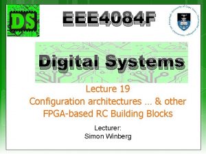 EEE 4084 F Digital Systems Lecture 19 Configuration