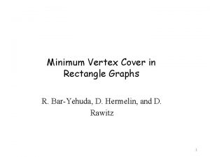 Minimum Vertex Cover in Rectangle Graphs R BarYehuda