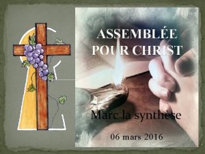 ASSEMBLE POUR CHRIST Marc la synthse 06 mars