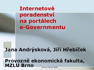 Internetov poradenstv na portlech eGovernmentu Jana Andrskov Ji