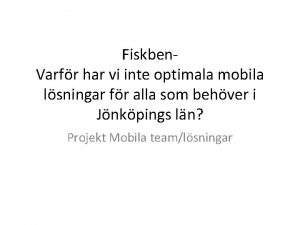 Fiskben Varfr har vi inte optimala mobila lsningar