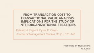 FROM TRANSACTION COST TO TRANSACTIONAL VALUE ANALYSIS IMPLICATIONS