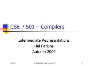 CSE P 501 Compilers Intermediate Representations Hal Perkins