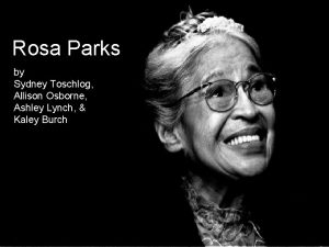 Rosa Parks by Sydney Toschlog Allison Osborne Ashley