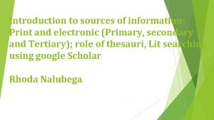 Introduction to sources of information Print and electronic