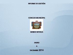 INFORME DE GESTIN CONCEJO MUNICIPAL BERBEO BOYACA ENERO