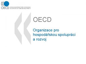 OECD Organizace pro hospodskou spoluprci a rozvoj OECD