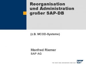 Reorganisation und Administration groer SAPDB z B MCODSysteme