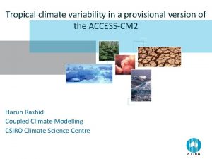 Tropical climate variability in a provisional version of