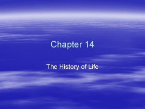 Chapter 14 The History of Life Early Earth