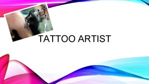 TATTOO ARTIST EDUCATIONAL REQUIREMENTS A high school diploma