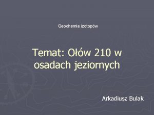 Geochemia izotopw Temat Ow 210 w osadach jeziornych