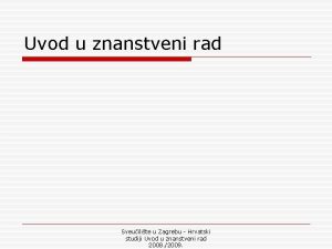 Uvod u znanstveni rad Sveuilite u Zagrebu Hrvatski