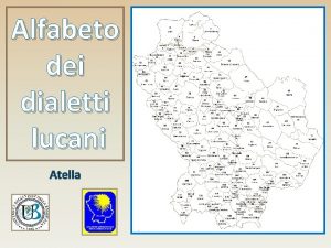 Alfabeto dei dialetti lucani Atella ALFABETO DEI DIALETTI