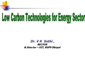 Dr V K Sethi RECTOR Director UIT RGPV