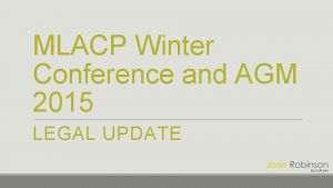 MLACP Winter Conference and AGM 2015 LEGAL UPDATE