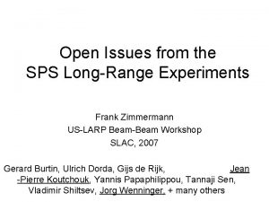 Open Issues from the SPS LongRange Experiments Frank