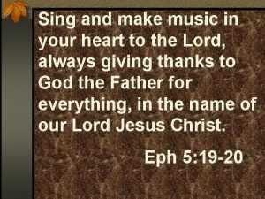 Sing and make music in your heart to the lord