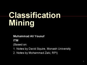 Classification Mining Muhammad Ali Yousuf ITM Based on