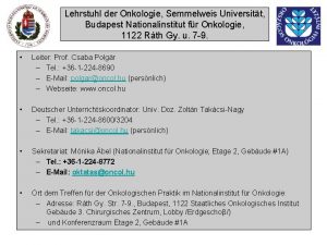 Lehrstuhl der Onkologie Semmelweis Universitt Budapest Nationalinstitut fr