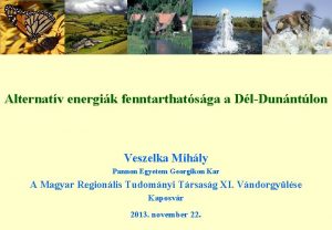 Alternatv energik fenntarthatsga a DlDunntlon Veszelka Mihly Pannon