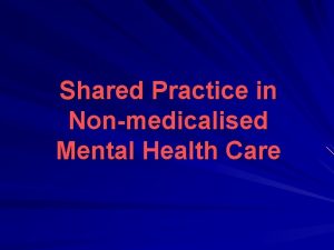 Shared Practice in Nonmedicalised Mental Health Care We