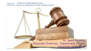 Reforms in Indian judicial system JUDICIAL Process as
