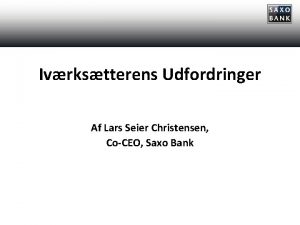 Ivrkstterens Udfordringer Af Lars Seier Christensen CoCEO Saxo