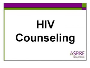 HIV Counseling Required at all study visits o