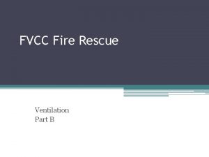 FVCC Fire Rescue Ventilation Part B Types of