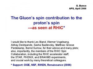 G Bunce APS April 2008 The Gluons spin