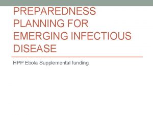 PREPAREDNESS PLANNING FOR EMERGING INFECTIOUS DISEASE HPP Ebola