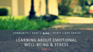 COMMUNITY BODY MIND SPIRIT OUR HEALTH LEARNING ABOUT