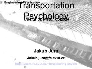 Transportation Psychology Use of operator control Engineering Psychology