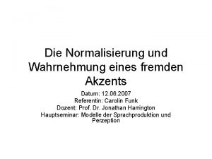 Die Normalisierung und Wahrnehmung eines fremden Akzents Datum