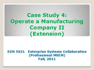 Case Study 4 Operate a Manufacturing Company II