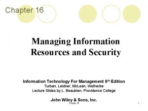 Chapter 16 Managing Information Resources and Security Information