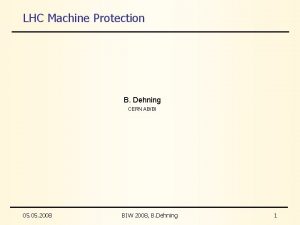 LHC Machine Protection B Dehning CERN ABBI 05