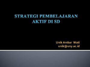 STRATEGI PEMBELAJARAN AKTIF DI SD Unik Ambar Wati