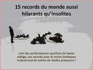 15 records du monde aussi hilarants quinsolites Loin