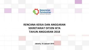 RENCANA KERJA DAN ANGGARAN SEKRETARIAT DITJEN IKTA TAHUN