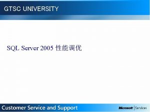 GTSC UNIVERSITY SQL Server 2005 SQLDiag SQL 2000PSSDiag