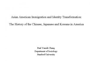 Asian American Immigration and Identity Transformation The History