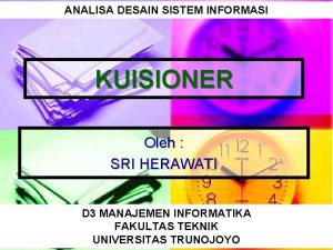 ANALISA DESAIN SISTEM INFORMASI KUISIONER Oleh SRI HERAWATI