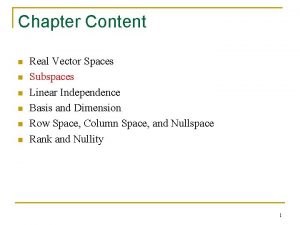 Chapter Content n n n Real Vector Spaces