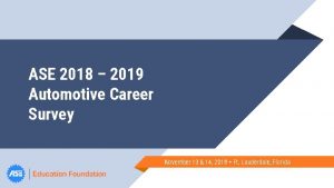 ASE 2018 2019 Automotive Career Survey November 13