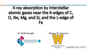 Xray absorption by interstellar atomic gases near the